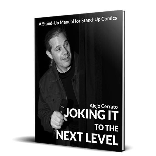 Joking it to the Next Level: A Stand-Up Manual for Stand-Up Comics